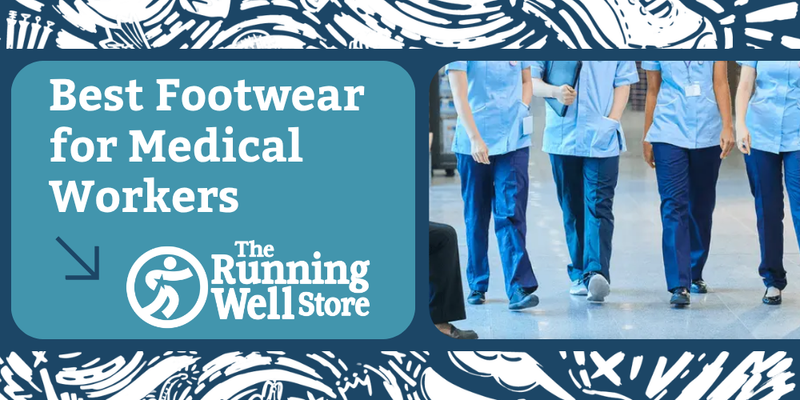 Best Footwear for Medical Workers | The Running Well Store