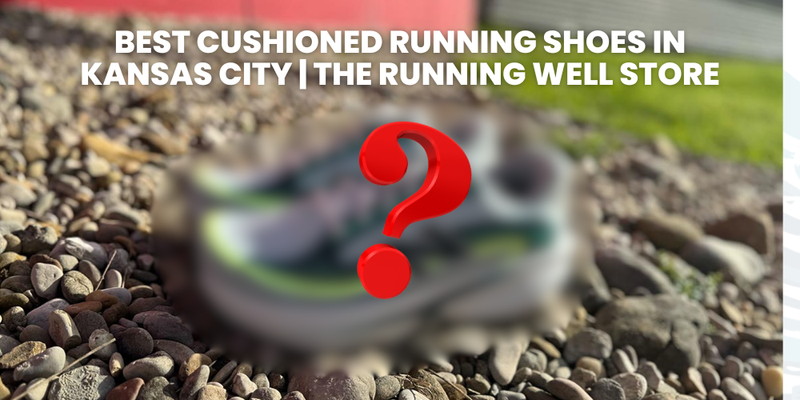 Best Cushioned Running Shoes in Kansas City | The Running Well Store